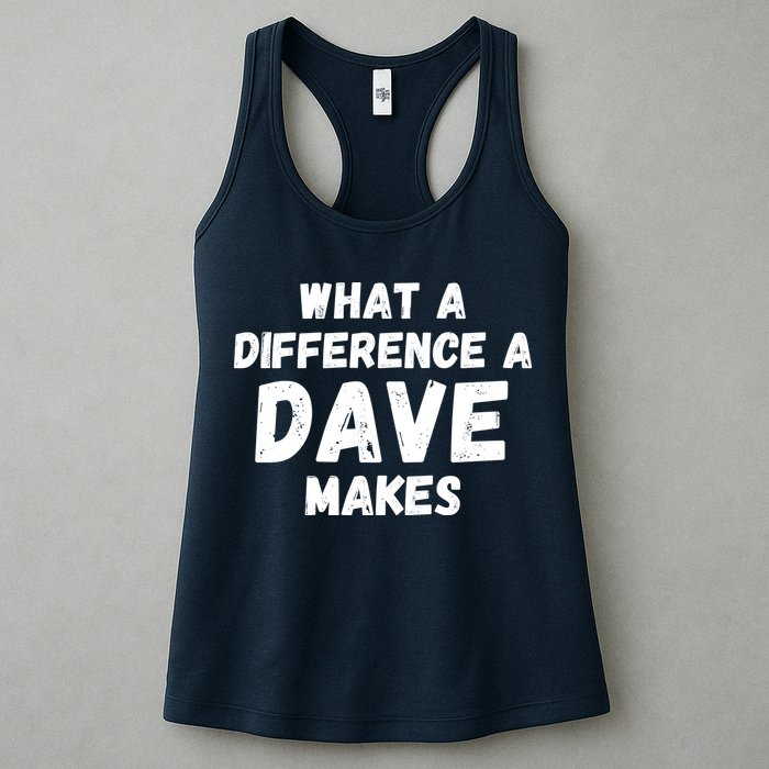 What A Difference A Dave Makes Funny Womens Tank Top