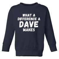What A Difference A Dave Makes Funny Toddler Sweatshirt