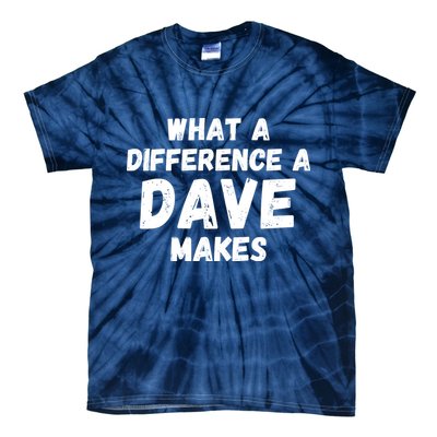 What A Difference A Dave Makes Funny Tie-Dye T-Shirt