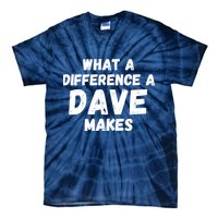 What A Difference A Dave Makes Funny Tie-Dye T-Shirt