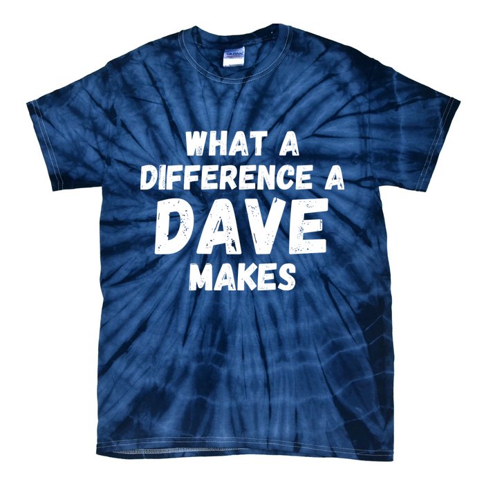What A Difference A Dave Makes Funny Tie-Dye T-Shirt
