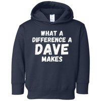 What A Difference A Dave Makes Funny Toddler Hoodie