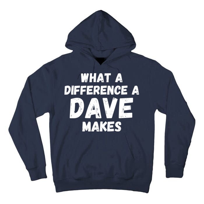 What A Difference A Dave Makes Funny Tall Hoodie