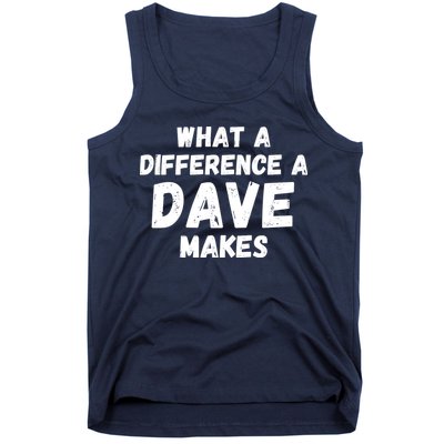 What A Difference A Dave Makes Funny Tank Top