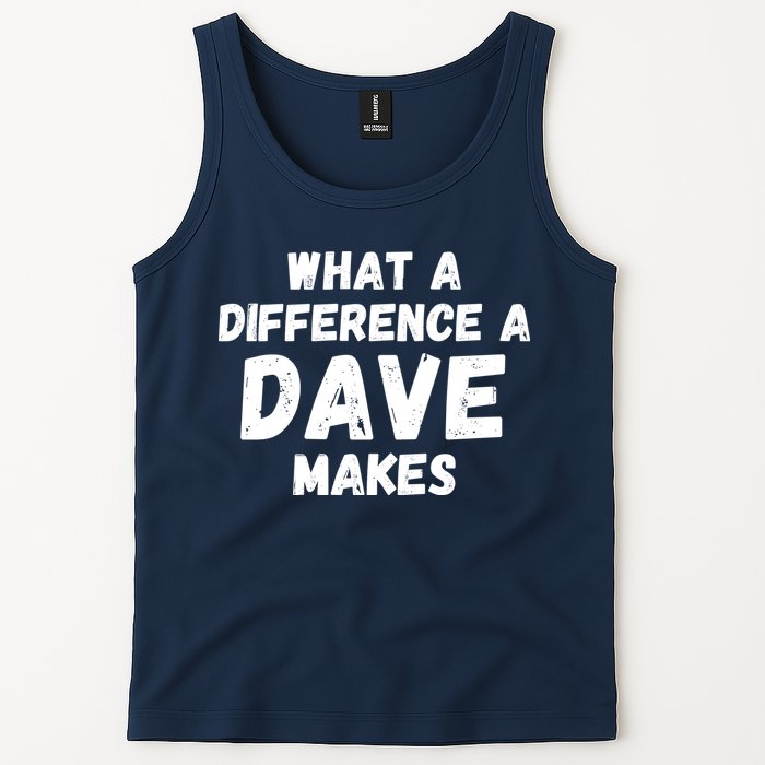 What A Difference A Dave Makes Funny Tank Top