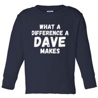 What A Difference A Dave Makes Funny Toddler Long Sleeve Shirt