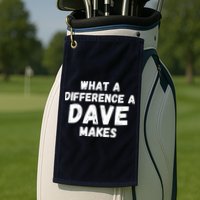 What A Difference A Dave Makes Funny Golf Towel