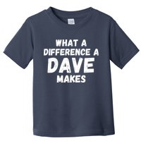 What A Difference A Dave Makes Funny Toddler T-Shirt