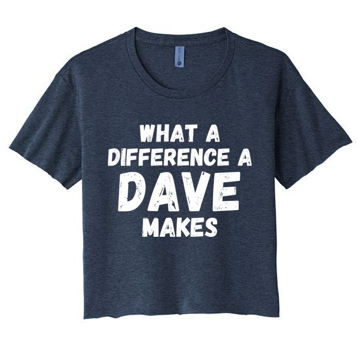 What A Difference A Dave Makes Funny Crop Top