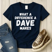 What A Difference A Dave Makes Funny Womens T-Shirt