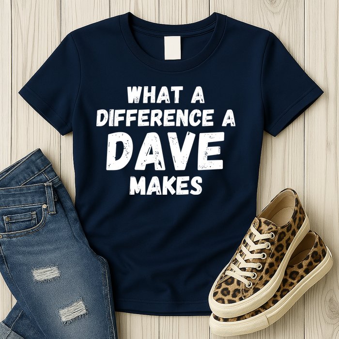 What A Difference A Dave Makes Funny Womens T-Shirt
