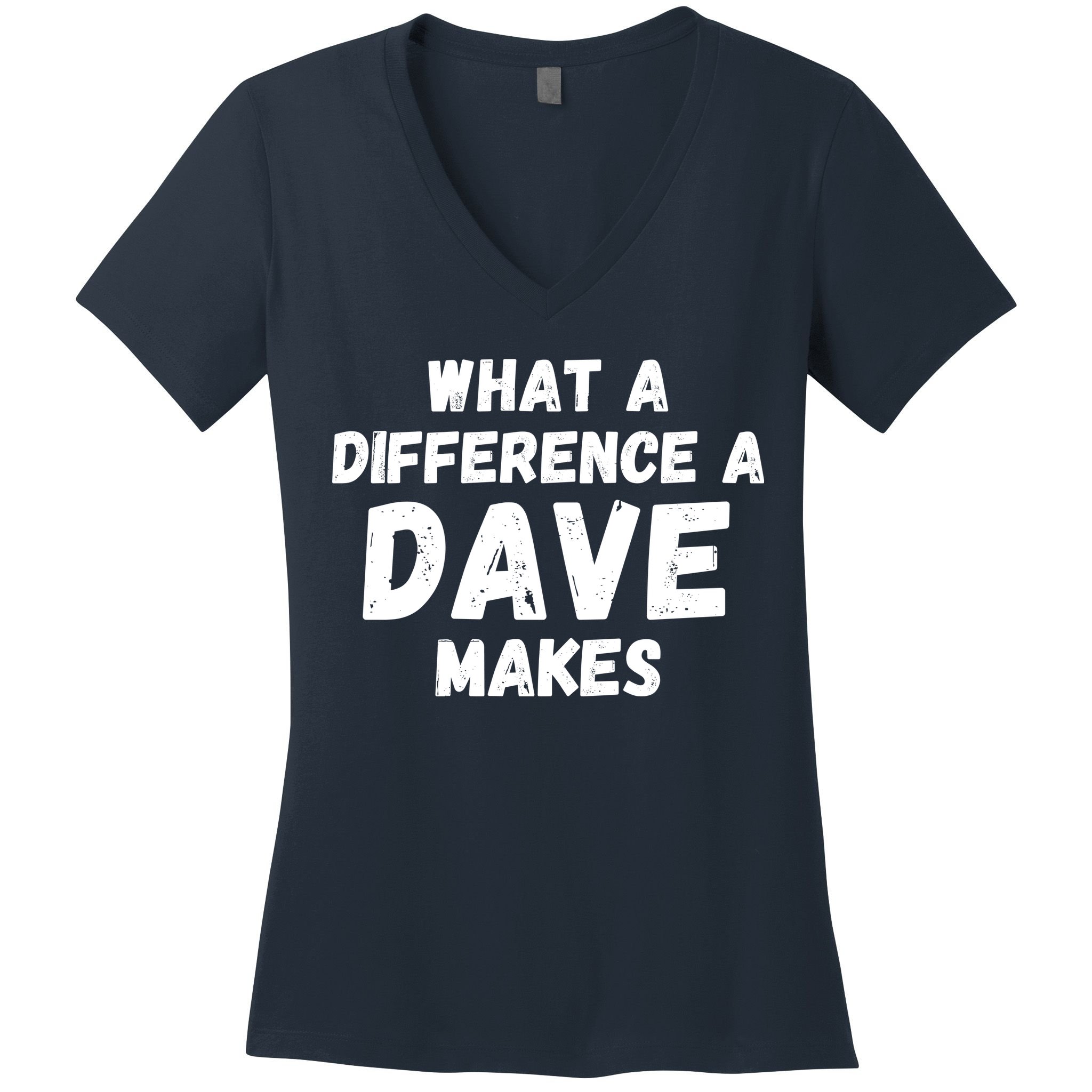 What A Difference A Dave Makes Funny Women's V-Neck T-Shirt