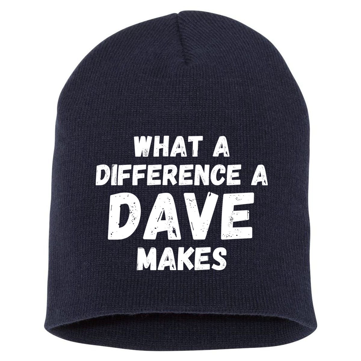 What A Difference A Dave Makes Funny Short Acrylic Beanie