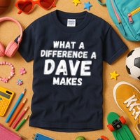 What A Difference A Dave Makes Funny Kids T-Shirt