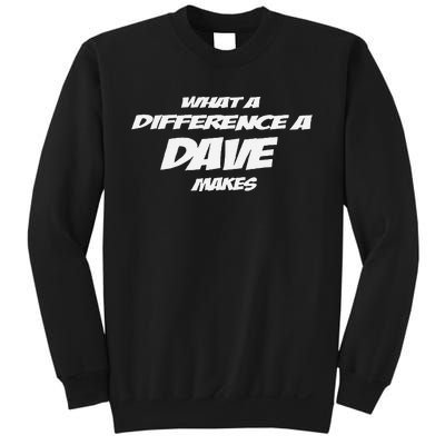 What A Difference A Dave Makes Sweatshirt