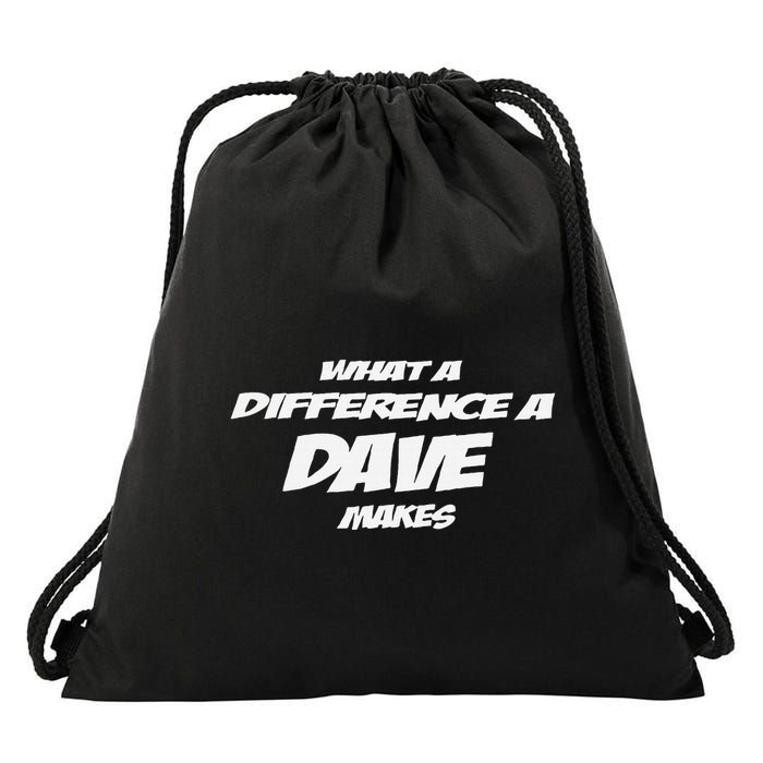What A Difference A Dave Makes Drawstring Bag
