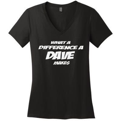 What A Difference A Dave Makes Women's V-Neck T-Shirt