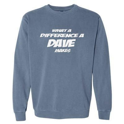 What A Difference A Dave Makes Garment-Dyed Sweatshirt