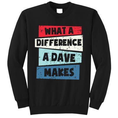 What A Difference A Dave Makes Sweatshirt