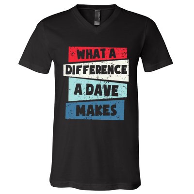 What A Difference A Dave Makes V-Neck T-Shirt