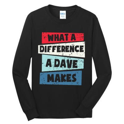 What A Difference A Dave Makes Tall Long Sleeve T-Shirt