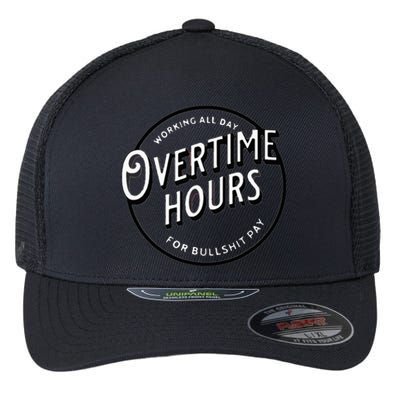 WORKING ALL DAY OVERTIME HOURS Flexfit Unipanel Trucker Cap