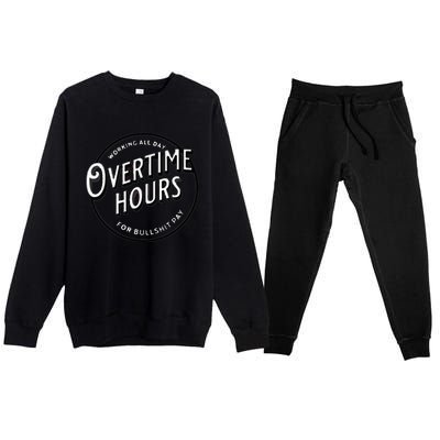 WORKING ALL DAY OVERTIME HOURS Premium Crewneck Sweatsuit Set