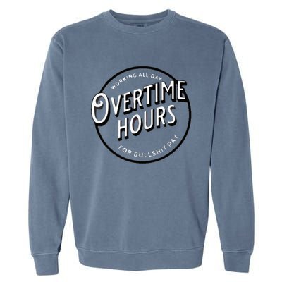 WORKING ALL DAY OVERTIME HOURS Garment-Dyed Sweatshirt