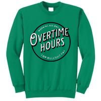 WORKING ALL DAY OVERTIME HOURS Sweatshirt