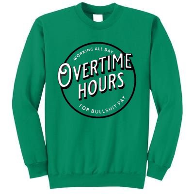 WORKING ALL DAY OVERTIME HOURS Sweatshirt