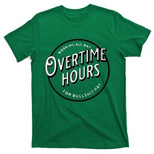 WORKING ALL DAY OVERTIME HOURS T-Shirt