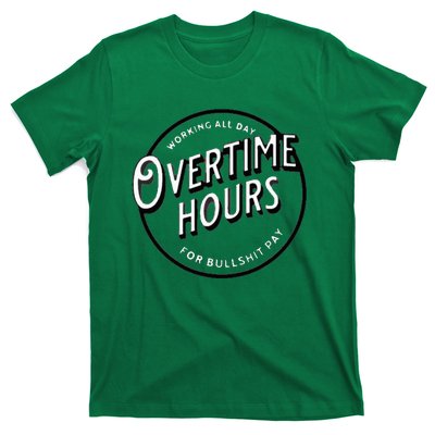 WORKING ALL DAY OVERTIME HOURS T-Shirt