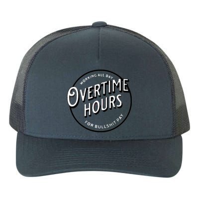 WORKING ALL DAY OVERTIME HOURS Yupoong Adult 5-Panel Trucker Hat