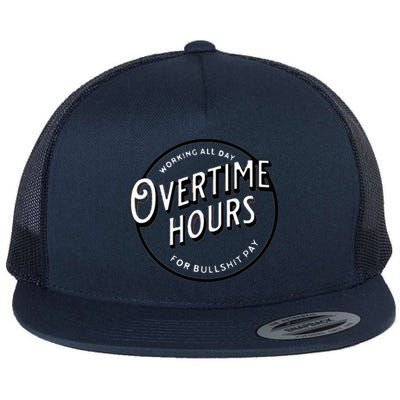 WORKING ALL DAY OVERTIME HOURS Flat Bill Trucker Hat