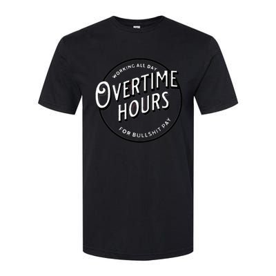 WORKING ALL DAY OVERTIME HOURS Softstyle CVC T-Shirt