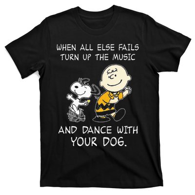 When All Else Fails Turn Up The Music & Dance With Your Dog T-Shirt