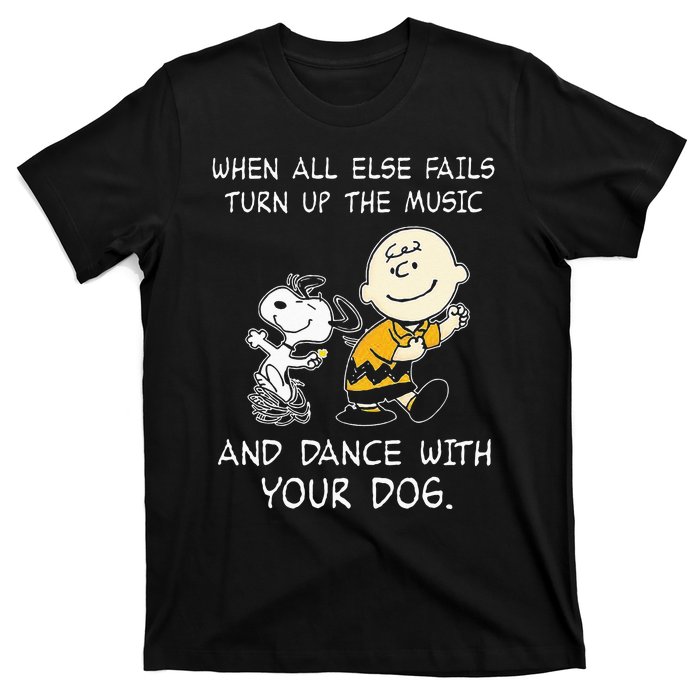 When All Else Fails Turn Up The Music & Dance With Your Dog T-Shirt