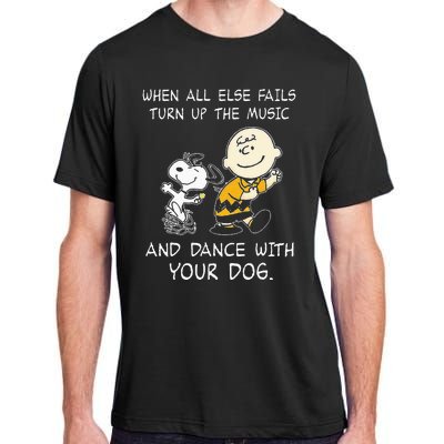 When All Else Fails Turn Up The Music & Dance With Your Dog Adult ChromaSoft Performance T-Shirt