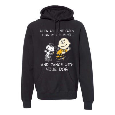 When All Else Fails Turn Up The Music & Dance With Your Dog Premium Hoodie