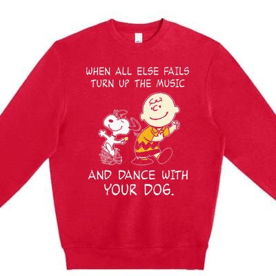 When All Else Fails Turn Up The Music & Dance With Your Dog Premium Crewneck Sweatshirt