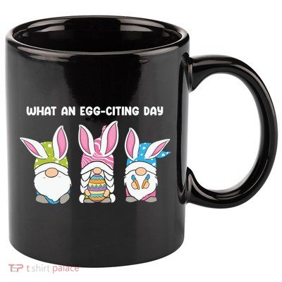 What An Eggciting Day Easter Gnome Easter Day Gift 11oz C Handle Ceramic Mug