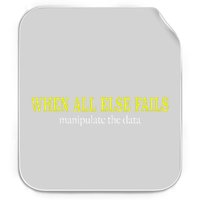 When All Else Fails Manipulate The Data Permanent Decal Sticker