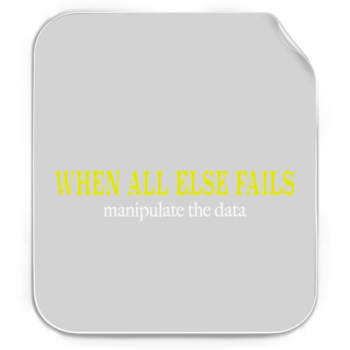 When All Else Fails Manipulate The Data Permanent Decal Sticker