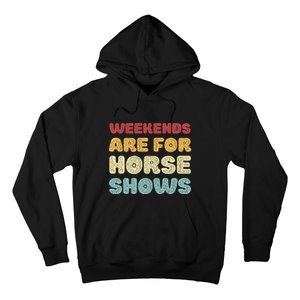 Weekends Are For Horse Shows Hoodie