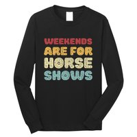 Weekends Are For Horse Shows Long Sleeve Shirt