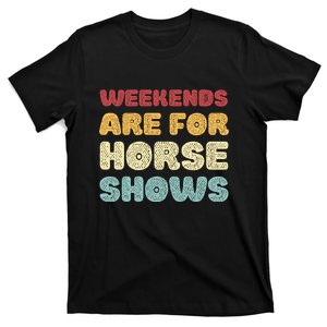 Weekends Are For Horse Shows T-Shirt