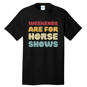 Weekends Are For Horse Shows Tall T-Shirt