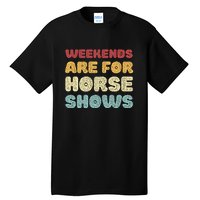 Weekends Are For Horse Shows Tall T-Shirt