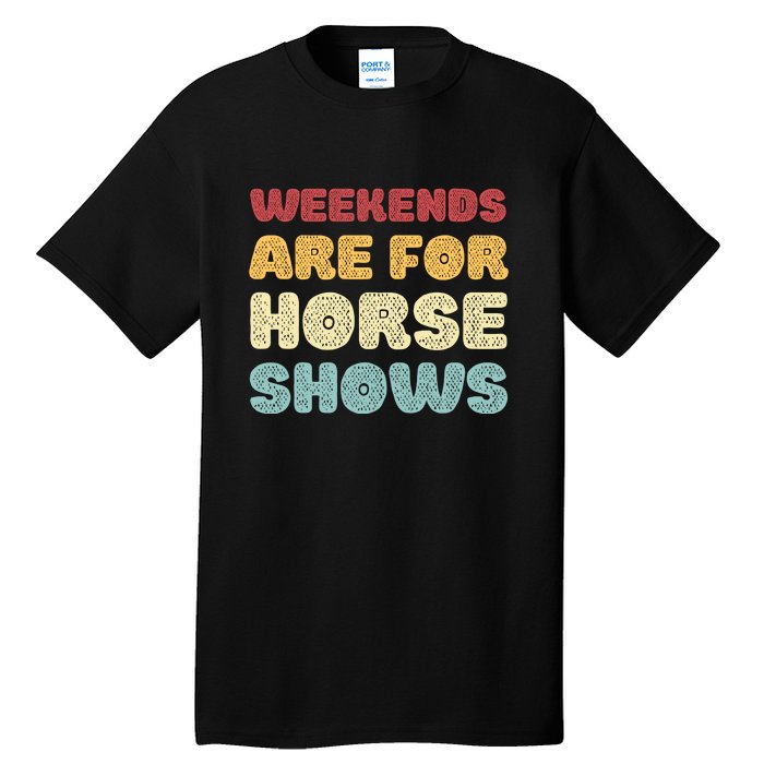 Weekends Are For Horse Shows Tall T-Shirt