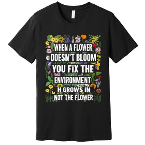 When A Flower DoesnT Bloom Special Education Teacher Premium T-Shirt